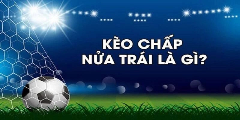 Kèo chấp 0,5